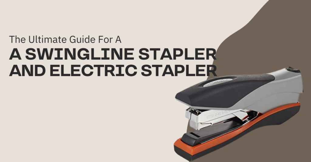 The Ultimate Guide For A Swingline Stapler And Electric Stapler