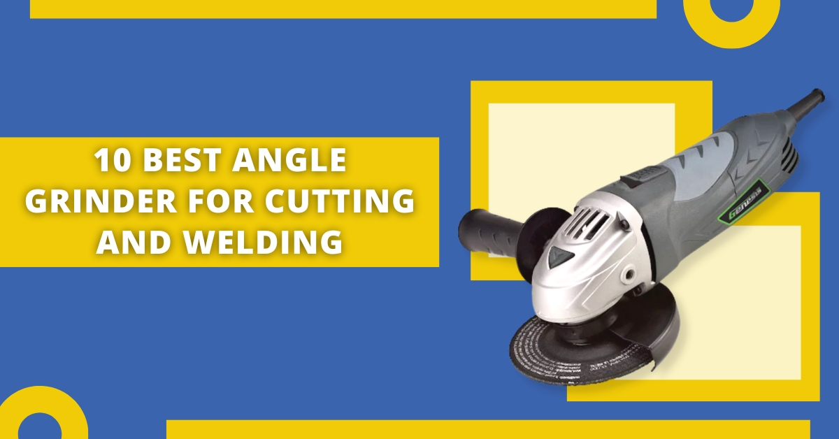 10 Best Angle Grinder For Cutting And Grinding